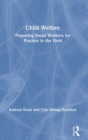 Child Welfare : Preparing Social Workers for Practice in the Field - Book
