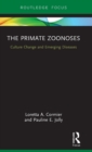 The Primate Zoonoses : Culture Change and Emerging Diseases - Book