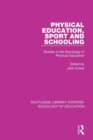 Physical Education, Sport and Schooling : Studies in the Sociology of Physical Education - Book