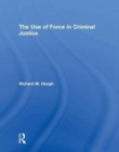 The Use of Force in Criminal Justice - Book