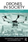 Drones in Society : Exploring the strange new world of unmanned aircraft - Book