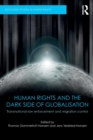 Human Rights and the Dark Side of Globalisation : Transnational law enforcement and migration control - Book