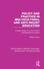 Policy and Practice in Multicultural and Anti-Racist Education : A case study of a multi-ethnic comprehensive school - Book