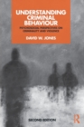 Understanding Criminal Behaviour : Psychosocial Perspectives on Criminality and Violence - Book