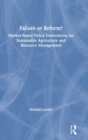 Failure or Reform? : Market-Based Policy Instruments for Sustainable Agriculture and Resource Management - Book