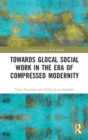 Towards Glocal Social Work in the Era of Compressed Modernity - Book