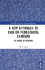 A New Approach to English Pedagogical Grammar : The Order of Meanings - Book