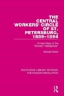 The Central Workers' Circle of St. Petersburg, 1889-1894 : A Case Study of the "Workers' Intelligentsia" - Book