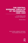 The Central Workers' Circle of St. Petersburg, 1889-1894 : A Case Study of the "Workers' Intelligentsia" - Book