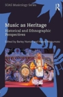 Music as Heritage : Historical and Ethnographic Perspectives - Book