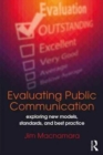 Evaluating Public Communication : Exploring New Models, Standards, and Best Practice - Book
