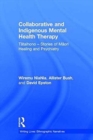 Collaborative and Indigenous Mental Health Therapy : Tataihono – Stories of Maori Healing and Psychiatry - Book