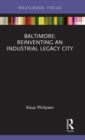 Baltimore: Reinventing an Industrial Legacy City - Book