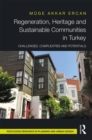 Regeneration, Heritage and Sustainable Communities in Turkey : Challenges, Complexities and Potentials - Book