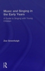Music and Singing in the Early Years : A Guide to Singing with Young Children - Book