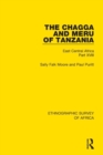 The Chagga and Meru of Tanzania : East Central Africa Part XVIII - Book