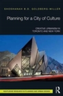 Planning for a City of Culture : Creative Urbanism in Toronto and New York - Book