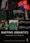 Mapping Urbanities : Morphologies, Flows, Possibilities - Book