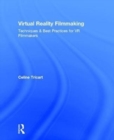 Virtual Reality Filmmaking : Techniques & Best Practices for VR Filmmakers - Book