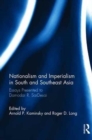Nationalism and Imperialism in South and Southeast Asia : Essays Presented to Damodar R.SarDesai - Book