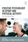 Positive Psychology in Sport and Physical Activity : An Introduction - Book