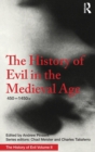 The History of Evil in the Medieval Age : 450-1450 ce - Book