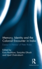 Memory, Identity and the Colonial Encounter in India : Essays in Honour of Peter Robb - Book