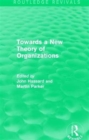 Routledge Revivals: Towards a New Theory of Organizations (1994) - Book