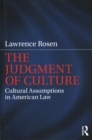 The Judgment of Culture : Cultural Assumptions in American Law - Book