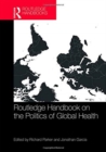 Routledge Handbook on the Politics of Global Health - Book