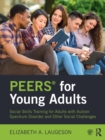 PEERS® for Young Adults : Social Skills Training for Adults with Autism Spectrum Disorder and Other Social Challenges - Book