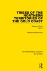 Tribes of the Northern Territories of the Gold Coast : Western Africa Part V - Book