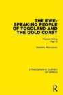 The Ewe-Speaking People of Togoland and the Gold Coast : Western Africa Part VI - Book