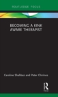 Becoming a Kink Aware Therapist - Book