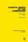 Coastal Bantu of the Cameroons : Western Africa Part XI - Book