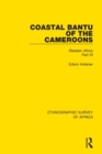 Coastal Bantu of the Cameroons : Western Africa Part XI - Book