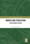 Modelling Evolution : A New Dynamic Account - Book