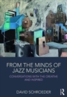 From the Minds of Jazz Musicians : Conversations with the Creative and Inspired - Book