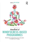 Handbook of Mindfulness-Based Programmes : Mindfulness Interventions from Education to Health and Therapy - Book