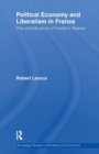Political Economy and Liberalism in France : The Contributions of Frederic Bastiat - Book