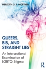 Queers, Bis, and Straight Lies : An Intersectional Examination of LGBTQ Stigma - Book