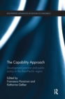 The Capability Approach : Development Practice and Public Policy in the Asia-Pacific Region - Book