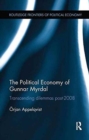 The Political Economy of Gunnar Myrdal : Transcending Dilemmas Post-2008 - Book
