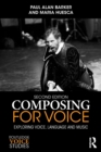 Composing for Voice : Exploring Voice, Language and Music - Book