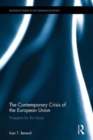 The Contemporary Crisis of the European Union : Prospects for the future - Book