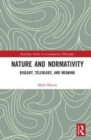 Nature and Normativity : Biology, Teleology, and Meaning - Book