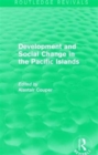 Routledge Revivals: Development and Social Change in the Pacific Islands (1989) - Book