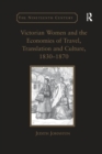 Victorian Women and the Economies of Travel, Translation and Culture, 1830–1870 - Book