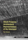 Shoah Presence: Architectural Representations of the Holocaust - Book