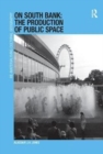 On South Bank: The Production of Public Space - Book
